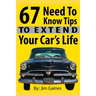 67 Need To Know Tips To Extend Your Car's Life