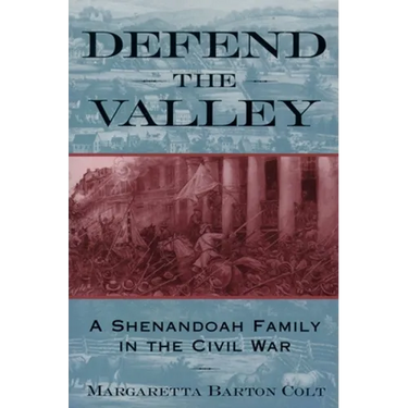 Defend the Valley: A Shenandoah Family in the Civil War