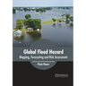 Global Flood Hazard: Mapping, Forecasting and Risk Assessment