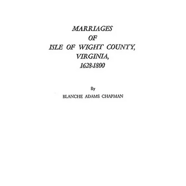 Marriages of Isle of Wight County, Virginia, 1628-1800