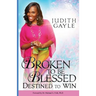 Broken To Be Blessed: Destined To Win