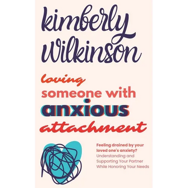 Loving Someone with Anxious Attachment: Feeling drained by your loved one's anxiety? Understanding and Supporting Your Partner While Honoring Your Nee