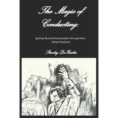 The Magic of Conducting: Igniting Musical Interpretation through Non-Verbal Gestures