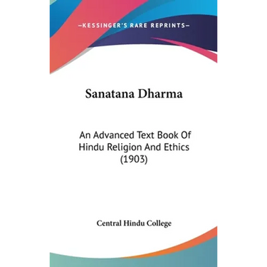 Sanatana Dharma: An Advanced Text Book Of Hindu Religion And Ethics (1903)