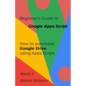 Beginner's Guide to Google Apps Script 3 - Drive