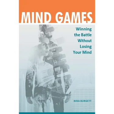 Mind Games: Winning the Battle without Losing Your Mind