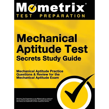 Mechanical Aptitude Test Secrets Study Guide: Mechanical Aptitude Practice Questions & Review for the Mechanical Aptitude Exam