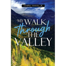 My Walk Through the Valley