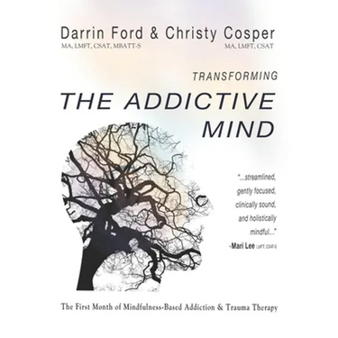 Transforming the Addictive Mind: The First Month of Mindfulness-Based Addiction Therapy