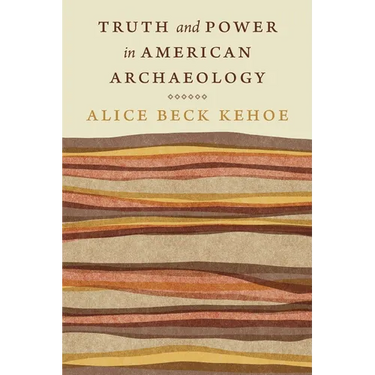 Truth and Power in American Archaeology