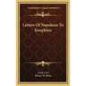 Letters Of Napoleon To Josephine