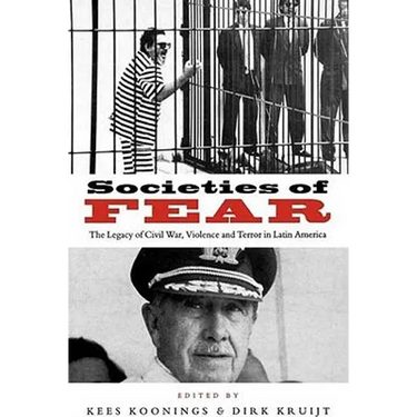 Societies of Fear: The Legacy of Civil War, Violence and Terror in Latin America