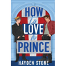 How to Love a Prince: An Opposites Attract Queer MM Romance