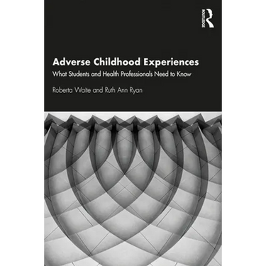 Adverse Childhood Experiences: What Students and Health Professionals Need to Know