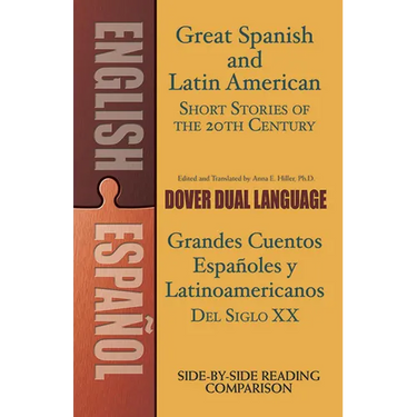Great Spanish and Latin American Short Stories of the 20th Century/Grandes Cuentos Españoles Y Latinoamericanos del Siglo XX: A Dual-Language Book