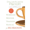 Marriage Mentor Training Manual for Husbands: A Ten-Session Program for Equipping Marriage Mentors