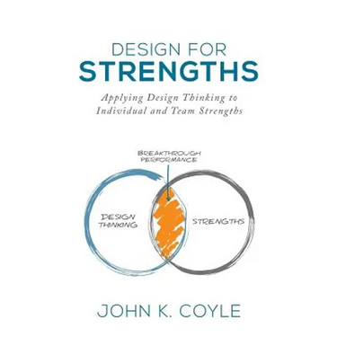Design For Strengths: Applying Design Thinking to Individual and Team Strengths