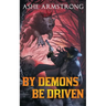By Demons Be Driven