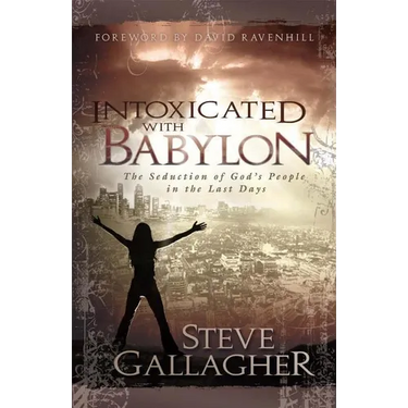 Intoxicated with Babylon: The Seduction of God's People in the Last Days