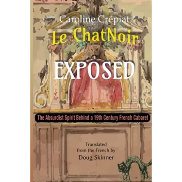 Le Chat Noir Exposed: The Absurdist Spirit Behind a 19th Century French Cabaret