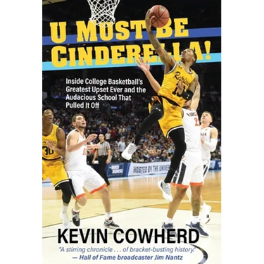 U Must Be Cinderella!: Inside College Basketball's Greatest Upset Ever and the Audacious School That Pulled It Off