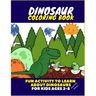 Dinosaur Coloring Book - Fun Activity to Learn about Dinosaurs for Kids Ages 2-8