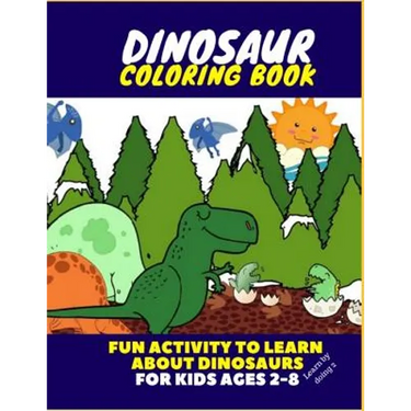 Dinosaur Coloring Book - Fun Activity to Learn about Dinosaurs for Kids Ages 2-8