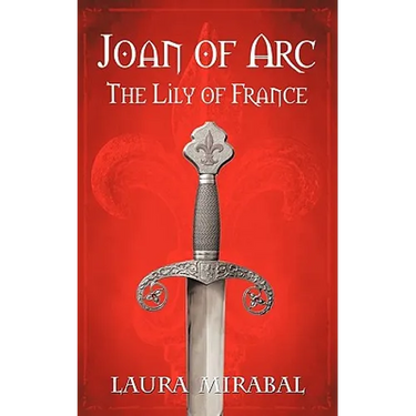 Joan of Arc: The Lily of France