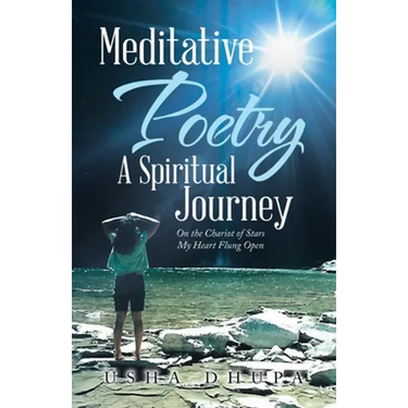 Meditative Poetry a Spiritual Journey: On the Chariot of Stars My Heart Flung Open