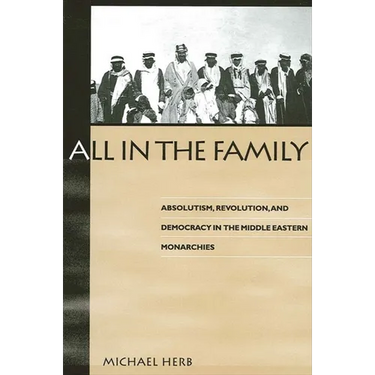 All in the Family: Absolutism, Revolution and Democratic Prospects in the Middle Eastern Monarchies