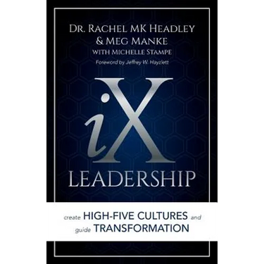 IX Leadership: Create High-Five Cultures and Guide Transformation