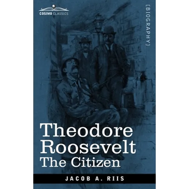 Theodore Roosevelt: The Citizen