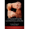 The Adoption Constellation: New Ways of Thinking About and Practicing Adoption
