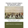 Hockey: Canada's Royal Winter Game (1899) by: Arthur Farrell