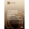 Advances in Hard-to-Cut Materials: Manufacturing, Properties, Process Mechanics and Evaluation of Surface Integrity
