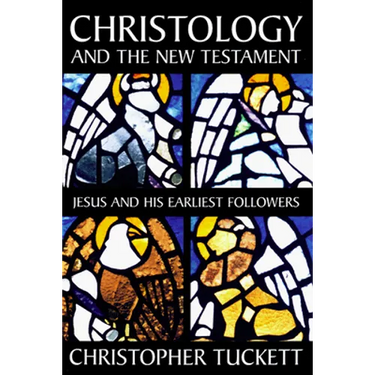 Christology and the New Testament: Jesus and His Earliest Followers