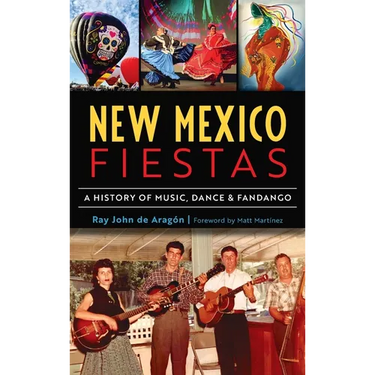 New Mexico Fiestas: A History of Music, Dance & Fandango