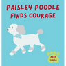 Paisley Poodle Finds Courage