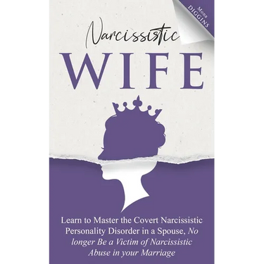 Narcissistic Wife: Learn to Master the Covert Narcissistic Personality Disorder in a Spouse, No Longer Be a Victim of Narcissistic Abuse