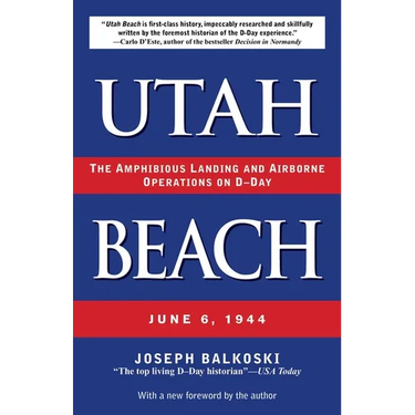 Utah Beach: The Amphibious Landing and Airborne Operations on D-Day, June 6, 1944