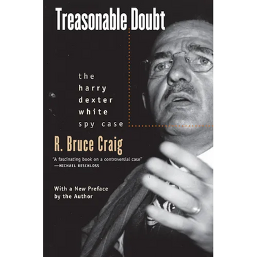 Treasonable Doubt: The Harry Dexter White Spy Case