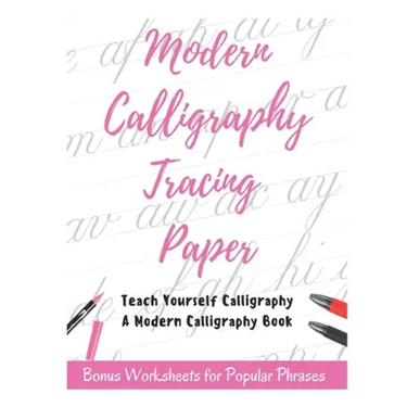 Modern Calligraphy Tracing Paper - Teach Yourself Calligraphy - A Modern Calligraphy Book: Bonus Worksheets for Popular Phrases, 50 Positive Words Bru