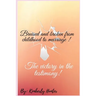 Bruised and broken from childhood to marriage the victory in the testimony