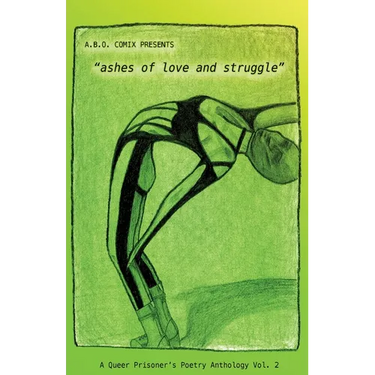 "ashes of love and struggle": A Queer Prisoner's Poetry Anthology Vol 2