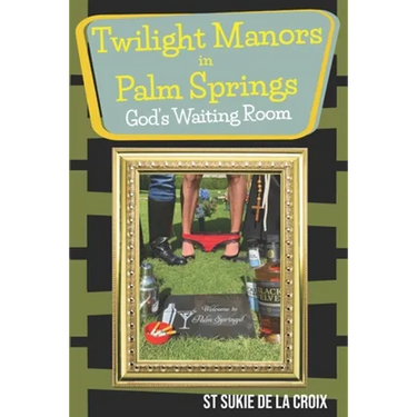 Twilight Manor in Palm Springs, God's Waiting Room