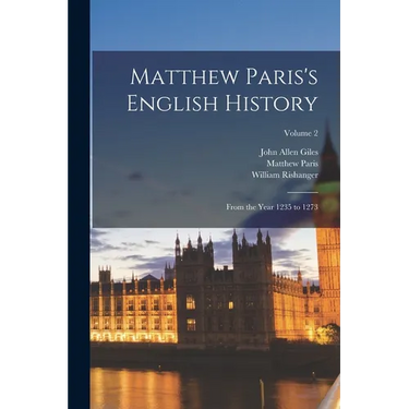 Matthew Paris's English History: From the Year 1235 to 1273; Volume 2