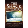The Shack Revisited: There Is More Going on Here Than You Ever Dared to Dream