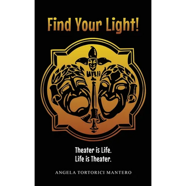 Find Your Light!: Theater is Life. Life is Theater.