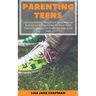 Parenting Teens: Learn How Parenting Teenagers and Young Adults Can Be Simple and Positive and Why You Should Tackle Subjects Surrounding Love, Growth