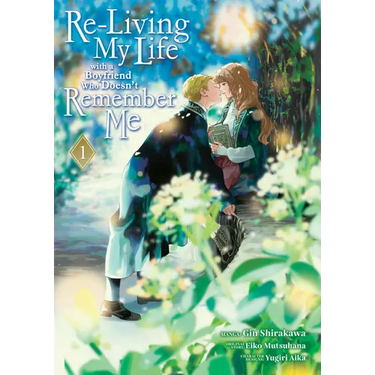 Re-Living My Life with a Boyfriend Who Doesn't Remember Me (Manga) Vol. 1
